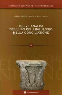 Soluzioni innovative nel contenzioso. 39. Breve analisi dell'uso del linguaggio nella conciliazione