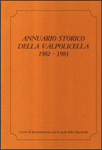 Annuario storico della Valpolicella 1982-1983 Annuario storico della Valpolicella 1982-1983