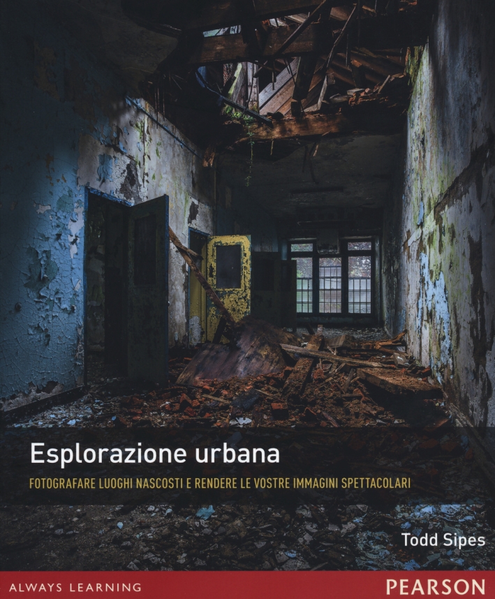 Esplorazione urbana. Fotografare luoghi nascosti e rendere le vostre immagini spettacolari Esplorazione urbana. Fotografare luoghi nascosti e rendere le vostre immagini spettacolari