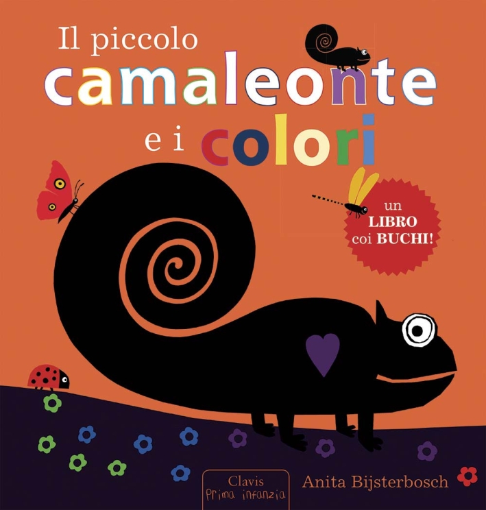 Il piccolo camaleonte e i colori. Ediz. illustrata Il piccolo camaleonte e i colori. Ediz. illustrata