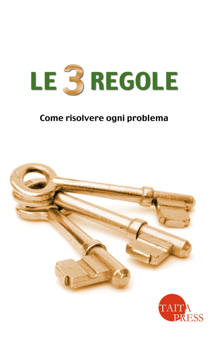 Le tre regole. Come risolvere ogni problema. Le tre regole. Come risolvere ogni problema.