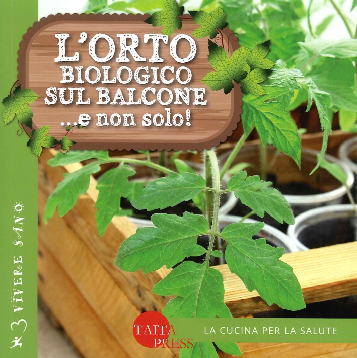 L'orto biologico sul balcone... e non solo! L'orto biologico sul balcone... e non solo!