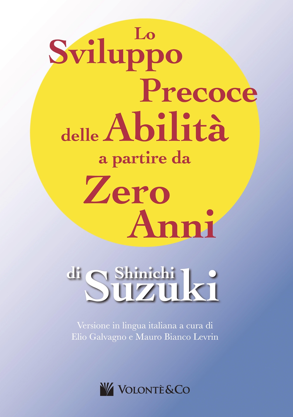 Lo sviluppo precoce delle abilità a partire da zero anni Lo sviluppo precoce delle abilità a partire da zero anni