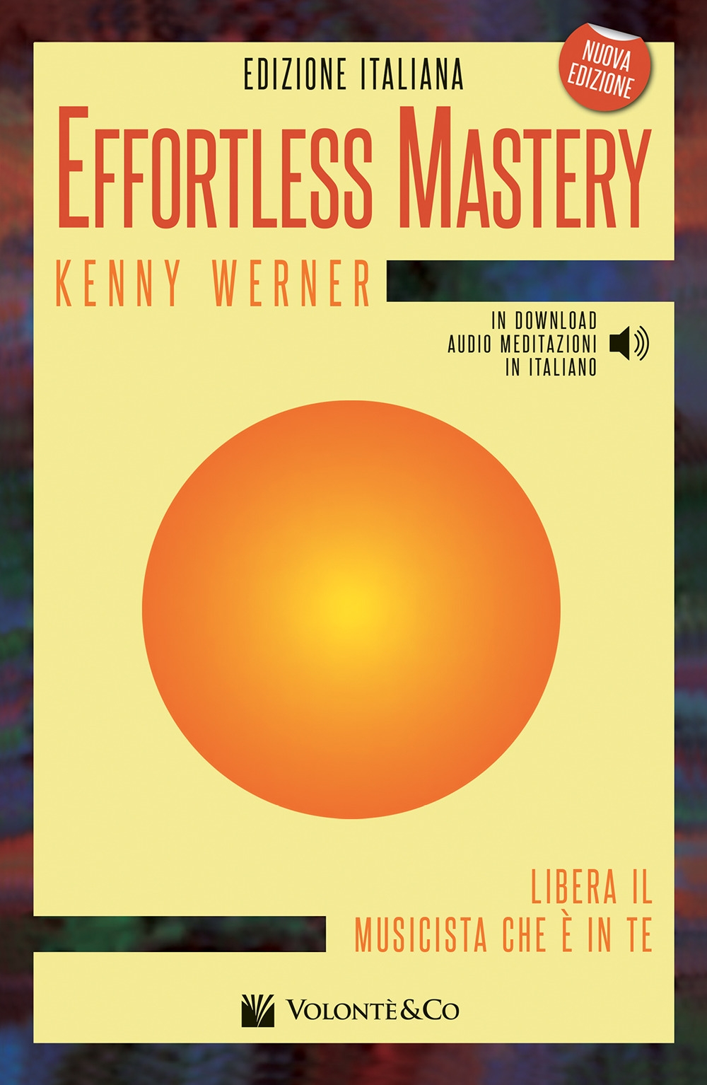 Effortless mastery. Libera il musicista che è in te. Con CD Audio Effortless mastery. Libera il musicista che è in te. Con CD Audio