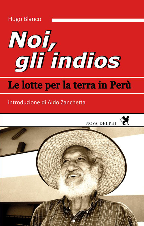 Noi, gli indios. Le lotte per la terra in Perù. Noi, gli indios. Le lotte per la terra in Perù.