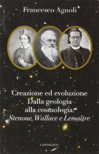 Creazione ed evoluzione: dalla geologia alla cosmologia. Stenoné, Wallace e Lemaître