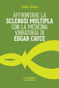 Affrontare la sclerosi multipla con la medicina vibratoria di Edgar Cyace