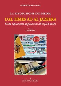 La Rivoluzione dei Media dal Times ad al Jazeera. Dalla Supremazia Anglosassone all'Exploit Arabo