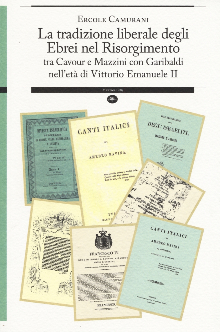 La tradizione liberale degli ebrei nel Risorgimento. Tra Cavour e Mazzini con Garibaldi nell'età di Vittorio Emanuele II La tradizione liberale degli ebrei nel Risorgimento. Tra Cavour e Mazzini con Garibaldi nell'età di Vittorio Emanuele II