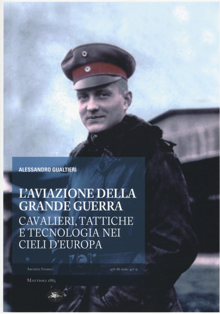 L'aviazione della grande guerra. Cavalieri, tattiche e tecnologie nei cieli d'Europa L'aviazione della grande guerra. Cavalieri, tattiche e tecnologie nei cieli d'Europa
