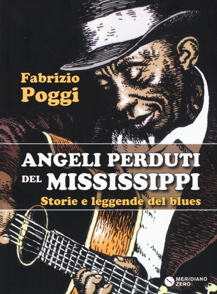 Angeli perduti del Mississippi. Storie e leggende del blues Angeli perduti del Mississippi. Storie e leggende del blues