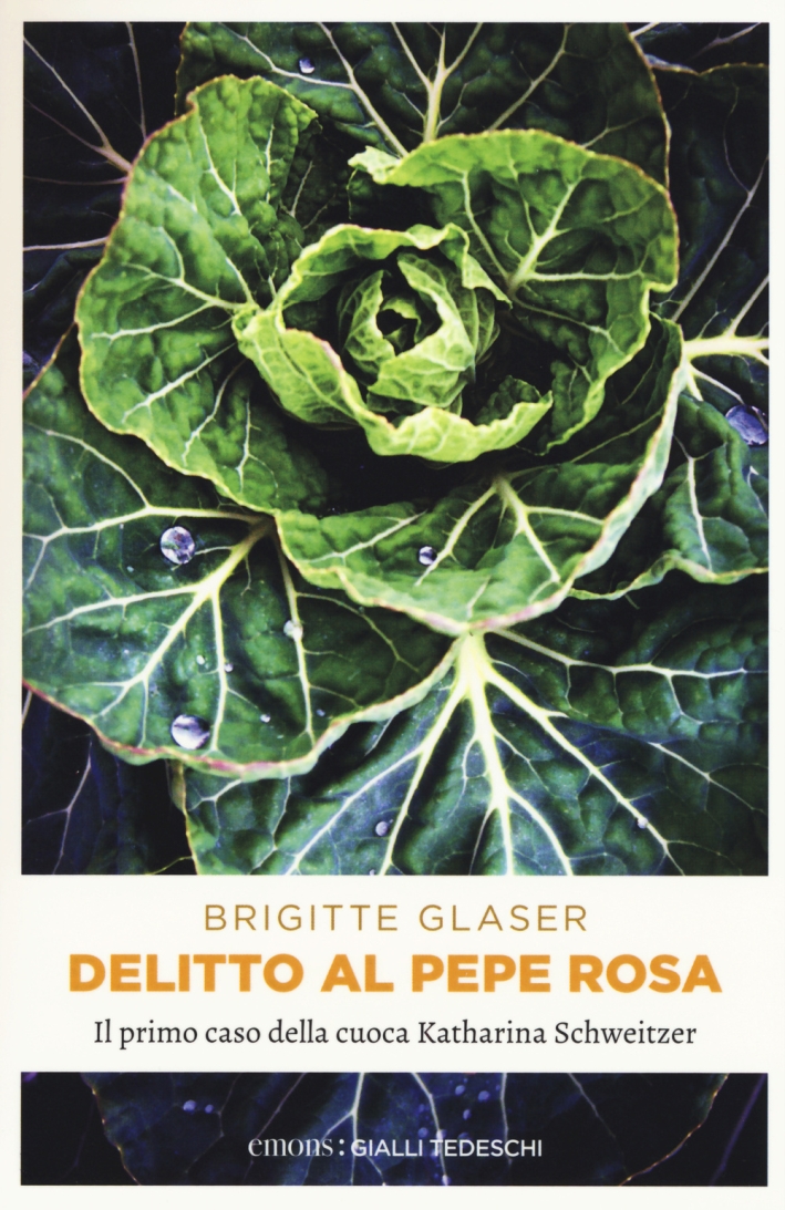 Delitto al pepe rosa. Il primo caso della cuoca Katharina Schweitzer Delitto al pepe rosa. Il primo caso della cuoca Katharina Schweitzer