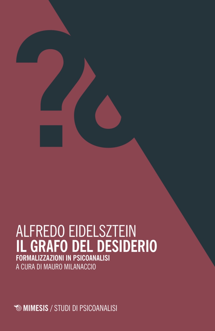 Il grafo del desiderio. Formalizzazioni in psicoanalisi Il grafo del desiderio. Formalizzazioni in psicoanalisi