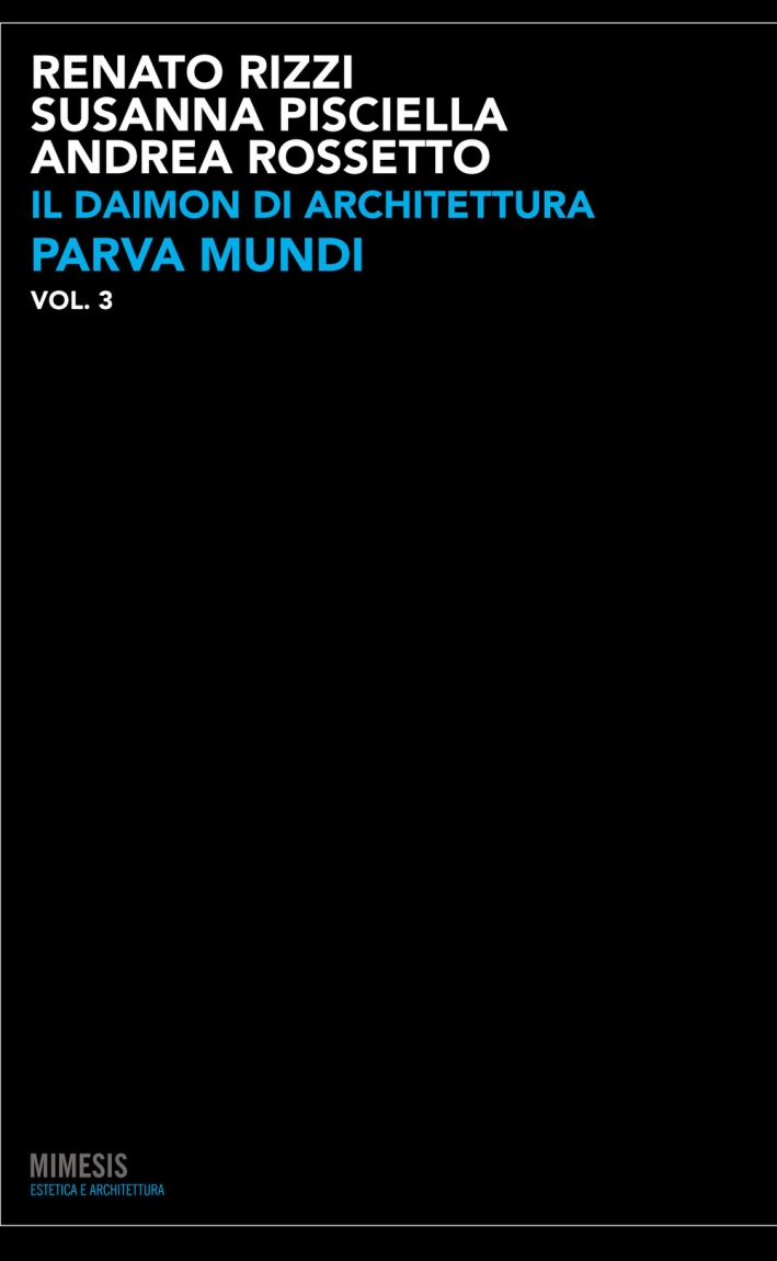 Il daimon di architettura. Vol. 3: Parva mundi Il daimon di architettura. Vol. 3: Parva mundi