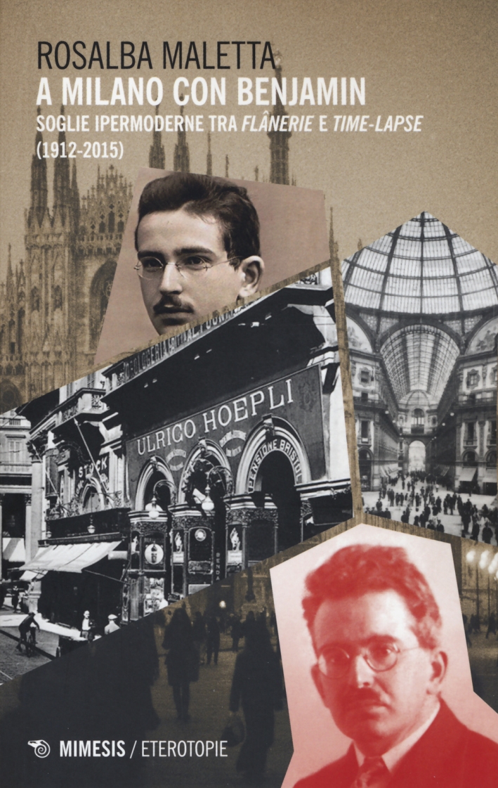 A Milano con Benjamin. Tra flânerie e time-lapse A Milano con Benjamin. Tra flânerie e time-lapse