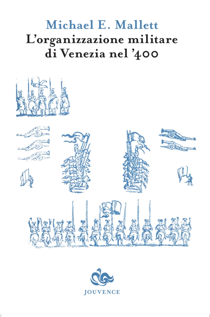 L'organizzazione militare di Venezia nel '400 L'organizzazione militare di Venezia nel '400