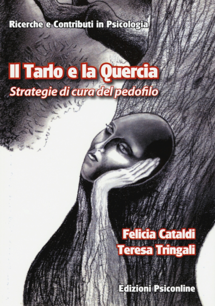 Il tarlo e la quercia. Strategie di cura del pedofilo Il tarlo e la quercia. Strategie di cura del pedofilo