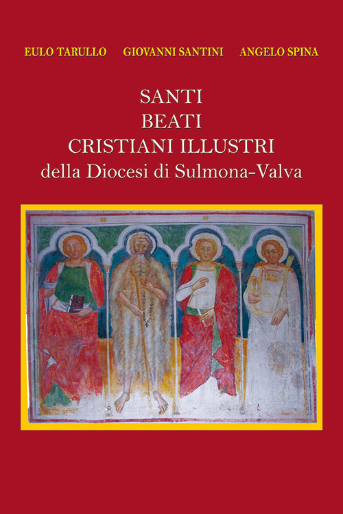 Santi, beati, cristiani illustri della diocesi di Sulmona-Valva Santi, beati, cristiani illustri della diocesi di Sulmona-Valva