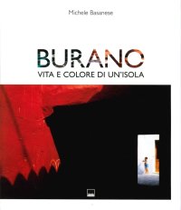 Burano. Vita e colore di un'isola