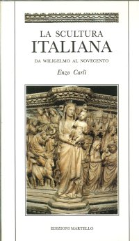 La Scultura Italiana Da Wiligelmo al Novecento