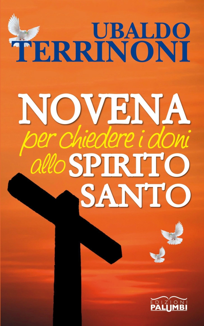 Novena per chiedere i doni allo Spirito Santo Novena per chiedere i doni allo Spirito Santo
