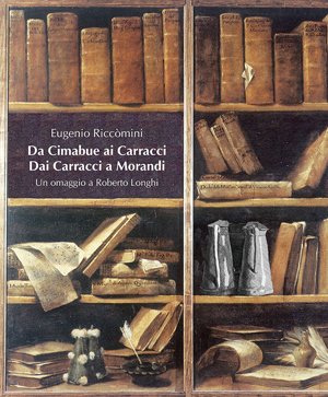 Da Cimabue ai Carracci, dai Carracci a Morandi. Omaggio a Roberto Longhi. Ediz. illustrata. Con 2 DVD Da Cimabue ai Carracci, dai Carracci a Morandi. Omaggio a Roberto Longhi. Ediz. illustrata. Con 2 DVD