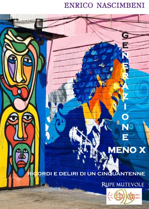 Generazione meno X. Ricordi e deliri di un cinquantenne Generazione meno X. Ricordi e deliri di un cinquantenne
