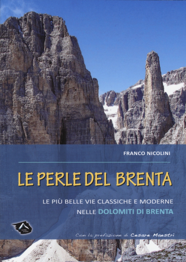 Le Perle del Brenta. Le più Belle Vie Classiche e Moderne nelle Dolomiti del Brenta Le Perle del Brenta. Le più Belle Vie Classiche e Moderne nelle Dolomiti del Brenta