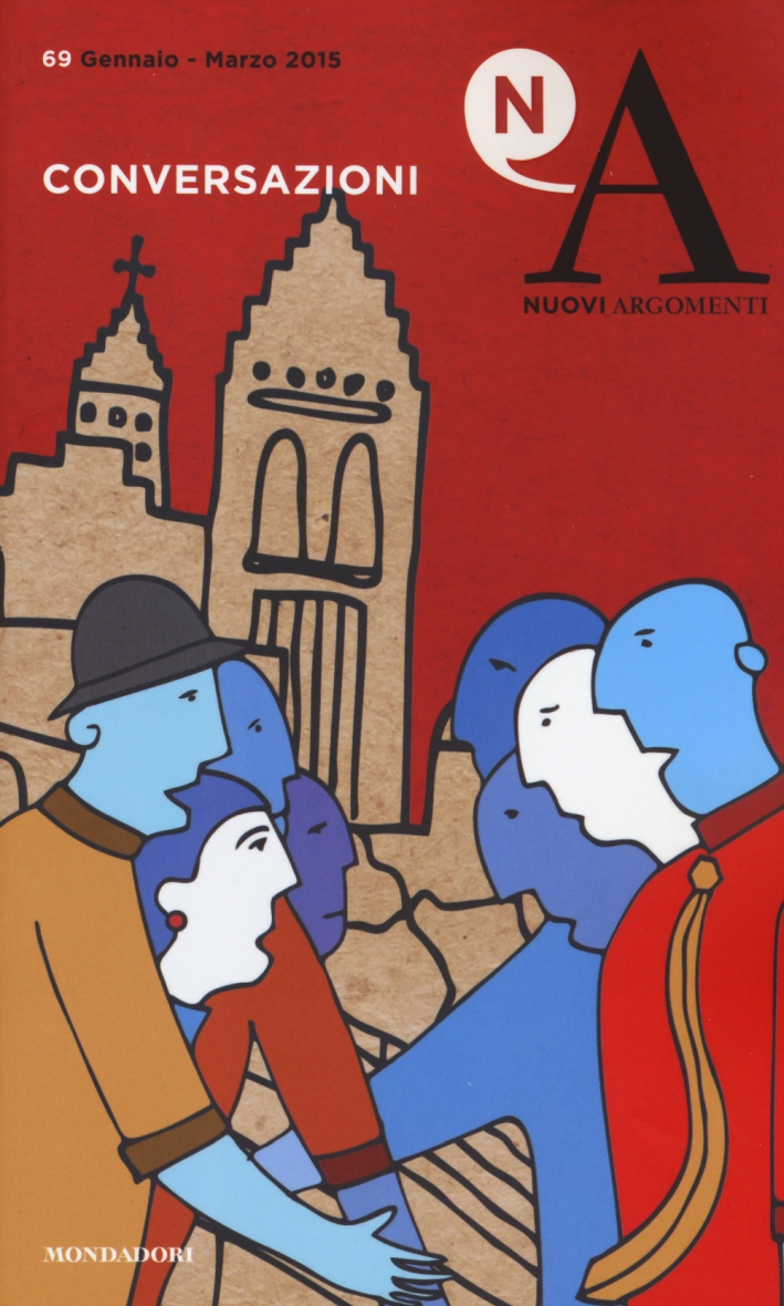 Nuovi argomenti. Vol. 69: Conversazioni Nuovi argomenti. Vol. 69: Conversazioni