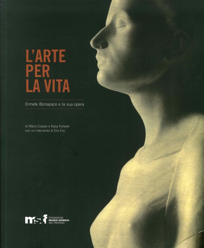 L'arte per la vita. Ermete Bonapace e la sua opera L'arte per la vita. Ermete Bonapace e la sua opera