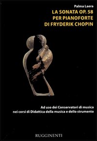 La Sonata Op. 58 per Pianoforte di Fryderik Chopin - Palma La Sonata Op. 58 per Pianoforte di Fryderik Chopin - Palma