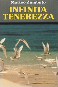 Infinita Tenerezza - Zambuto Matteo Infinita Tenerezza - Zambuto Matteo