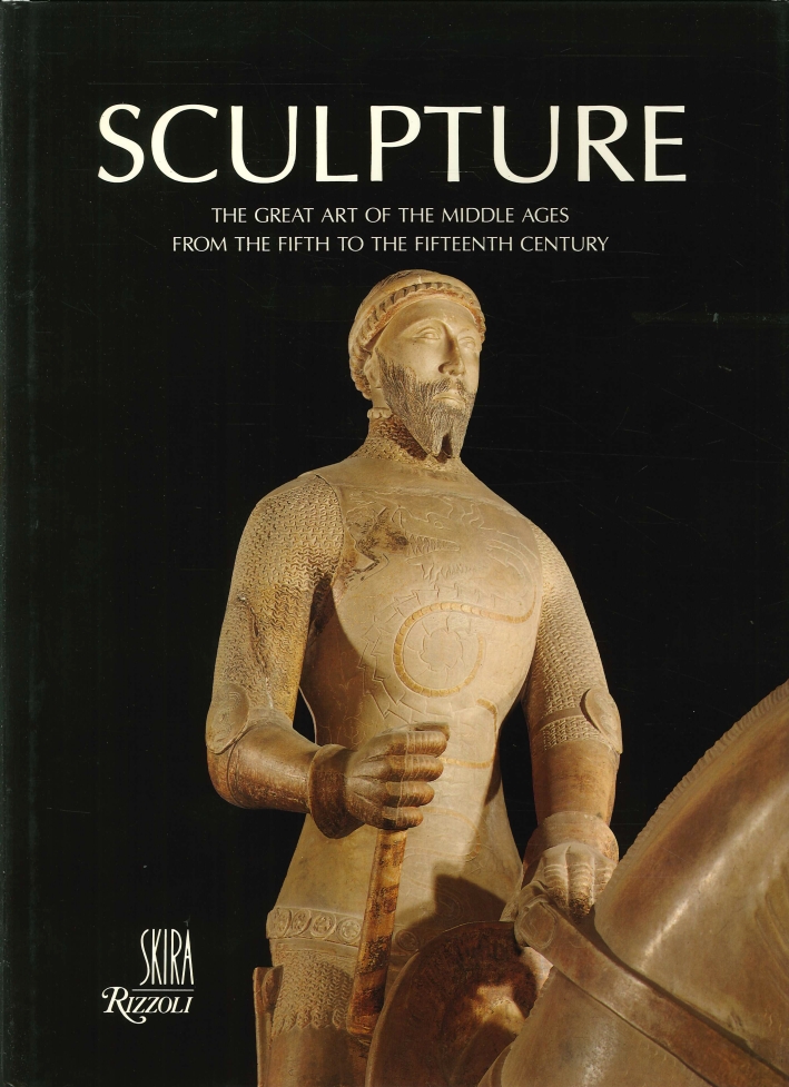 Sculpture: The Great Art of the Middle Ages From the Fifth to the Fifteenth Century Sculpture: The Great Art of the Middle Ages From the Fifth to the Fifteenth Century