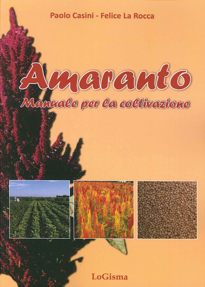 Amaranto. Manuale per la Coltivazione Amaranto. Manuale per la Coltivazione