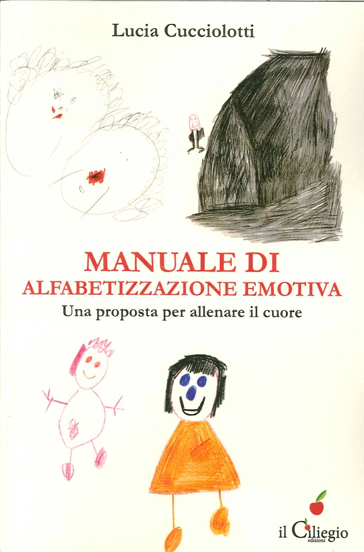 Manuale di Alfabetizzazione Emotiva. Una proposta per allenare il cuore Manuale di Alfabetizzazione Emotiva. Una proposta per allenare il cuore