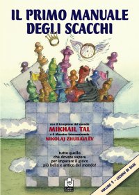 Il Primo Manuale degli Scacchi. Vol. 1: Lezioni di Base