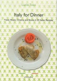 Italy for dinner. Food, music, cinema and books in 20 italian recipes