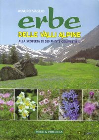Erbe delle valli alpine. Alla scoperta di 260 piante commestibili