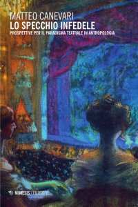 Lo specchio infedele. Prospettive per il paradigma teatrale in antropologia