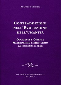 Contraddizioni nell'evoluzione dell'umanità. Occidente e oriente, materialismo e misticismo, conoscenza e fede
