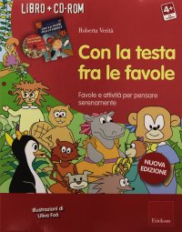 Con la testa fra le favole. Favole e attività per pensare serenamente. Kit. Con CD-ROM