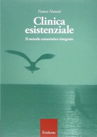 Clinica esistenziale. Manuale di formazione alla relazione di aiuto