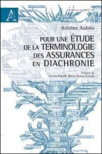 Pour une étude de la terminologie des assurances en diachronie Pour une étude de la terminologie des assurances en diachronie