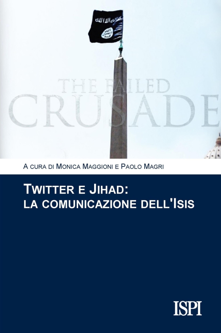 Twitter e jihad. La comunicazione dell'Isis Twitter e jihad. La comunicazione dell'Isis
