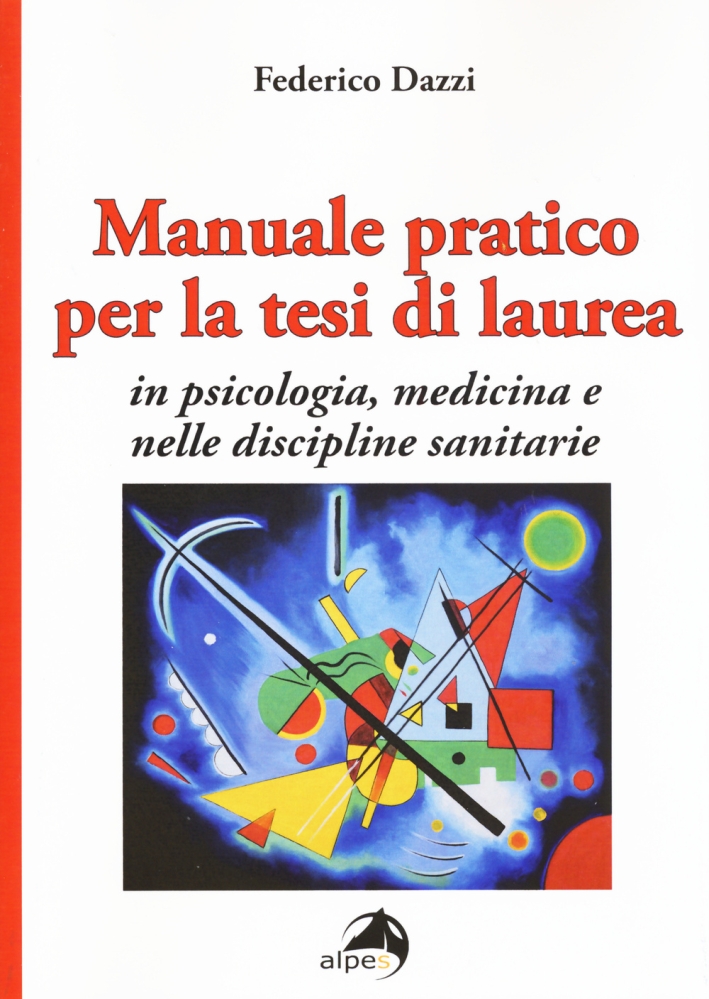 Manuale pratico per la tesi di laurea per psicologia, medicina e nelle discipline sanitarie Manuale pratico per la tesi di laurea per psicologia, medicina e nelle discipline sanitarie