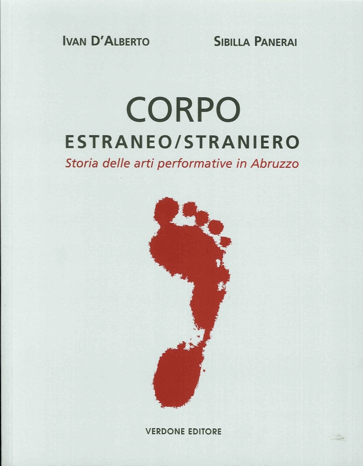 Corpo Estraneo/Straniero. Storia delle Arti Performative in Abruzzo Corpo Estraneo/Straniero. Storia delle Arti Performative in Abruzzo