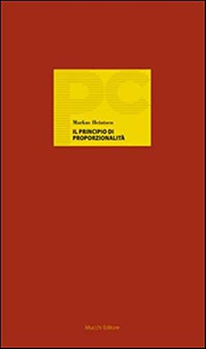 Il principio di proporzionalità. Un cosmopolita tedesco del diritto costituzionale Il principio di proporzionalità. Un cosmopolita tedesco del diritto costituzionale