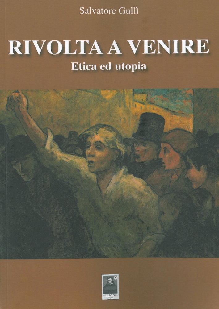 Rivolta a venire etica e utopia Rivolta a venire etica e utopia