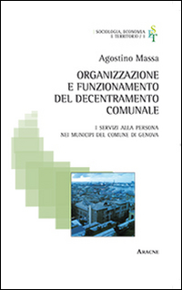 Organizzazione e Funzionamento del Decentramento Comunale. I Servizi alla Persona nei Municipi del Comune di Genova Organizzazione e Funzionamento del Decentramento Comunale. I Servizi alla Persona nei Municipi del Comune di Genova