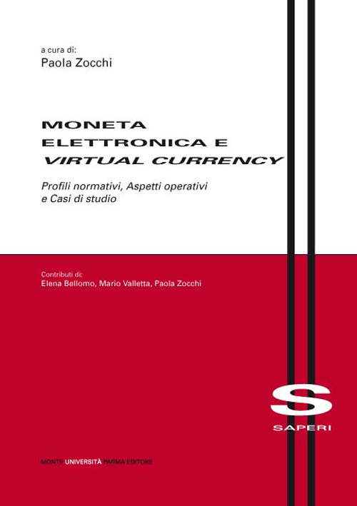 Moneta elettronica e virtual currency. Profili normativi, aspetti operativi e casi di studio Moneta elettronica e virtual currency. Profili normativi, aspetti operativi e casi di studio